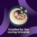 Cradled by the Loving Universe