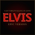 Can't Help Falling In Love (Epic Version)