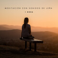 Meditación Con Sonidos De Leña  - 1 Hora