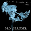 Dro Slanger (feat. Mr. Peabody & Kate Clark) [Explicit]