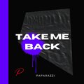 Paparazzi - TAKE ME BACK