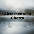 Ghetto - Absorbente lu