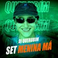 Dj QUERUBIM、MC PR、MC Rogê - SET MENINA MÁ