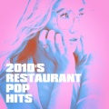 2010's Restaurant Pop Hits