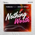 Toricos、Soully Space - Nothing Worth (Original Mix)