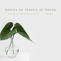 Música De Terapia De Grupo: Ruido Blanco Relajante - 2 Horas