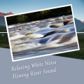 Nature Hiker、Easy Listening Sunday Morning Music、Work Playlist - Relaxing White Noise Flowing River Sound - 2 Hours