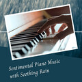 Sentimental Piano Music with Soothing Rain - 2 Hours