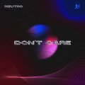 Neutro - Don't Care (Explicit)