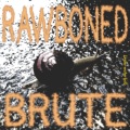 Rawboned Brute (Explicit)