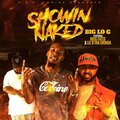 Big Lo G、Bigg Fatts、Lil B Tha Grinda - Showin Naked (feat. Bigg fatts & Lil B Tha Grinda)(Explicit)