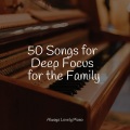 50 Songs for Deep Focus for the Family