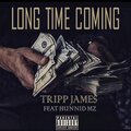 Tripp James、hunnid Mz - Long Time Coming (feat. hunnid Mz)(Explicit)