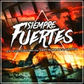 Bth Games、Isu RmX、Doblecero、Yakto、KaiMusicRap、Zoiket、DarckStar、Kibta - Siempre Fuertes
