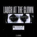 Laugh at the Clown (Explicit)
