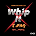 马思唯、J.Mag - Whip It