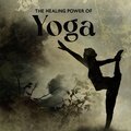 The Healing Power of Yoga (Discover the Power of Yoga with Ethereal New Age Melodies)