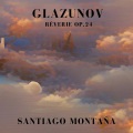 Santiago Montana、Alexander Glazunov - Rêverie Op.24