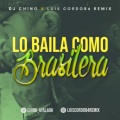 chino、Luis Cordoba Remix - Lo Baila Como Brasilera