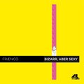 Fraenco - Bizarr aber sexy