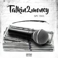 Spc Teo - Talkin2Money (Explicit)