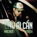 Machiot、Wxrdie - Đâu Ai Cần (Explicit)