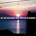 All The Sad Songs Were Written In Summer