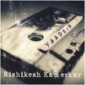 rishikesh kamerkar - Yaadein