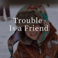 International Voice国际之声 - Trouble Is A Friend