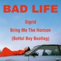 BoHol Boy - Bad Life (remix: Sigrid|Bring Me The Horizon)