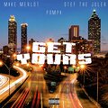 $tef The Juler、Mike Merlot、Pompi - Get Yours (feat. Mike Merlot & Pompi)(Explicit)