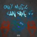 Only music can save us (Explicit)