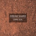 Dream Shard - Dark Soil