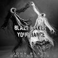 John Blazt - Blazt Makes Your Dance