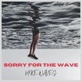 Sorry For The Wave