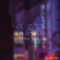 Toann - 2 AM (Remix)