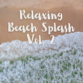 Relaxing Beach Splash Vol. 2 - 2 hours