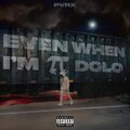 Even When I'm Dolo (Explicit)