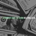 1 Just Might Own the Bank (Explicit)