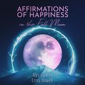 Affirmations of Happiness in the Full Moon