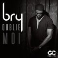 Bry - Oublie moi