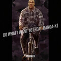 Crooked、Banga-k - Do What I Want To