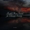 Restful Rain Sounds for Ultimate Serenity