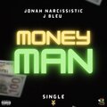 Jonah Narcissistic、J Bleu - Money Man (feat. J Bleu)(Explicit)