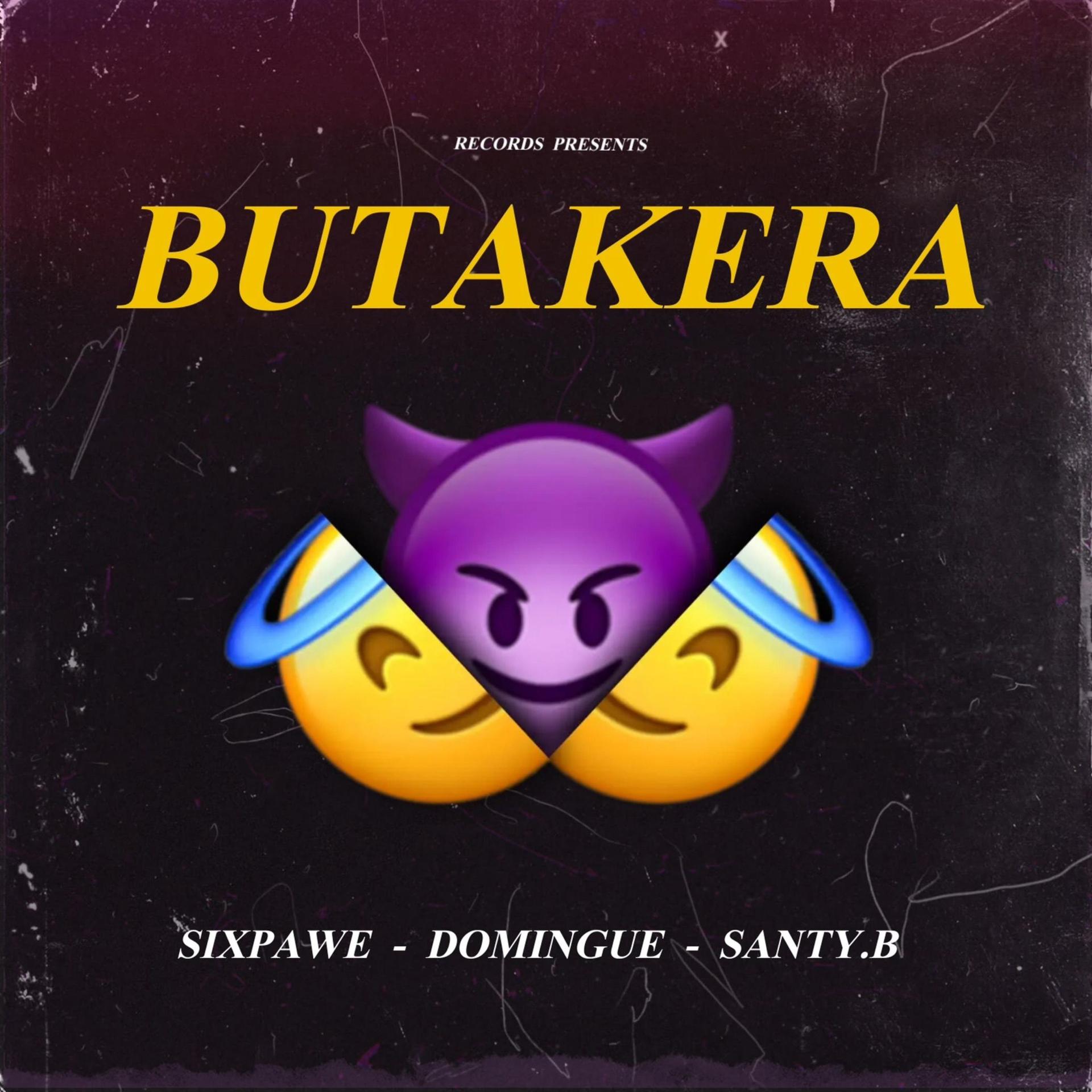 Santy.B、SixPawe、DOMINGUE - Butakera (feat. Domingue)(Explicit)