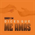 Baby M - Dices Que Me Amas