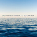 Relajacion Del Mar、Agua del Mar、Relajacion Sonidos Del Mar y Oceano - Suave Espuma