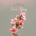 Thela NgamaFlood、Siris - Love Thing (Explicit)