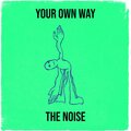 The Noise - Your Own Way