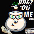 Bagz on me (Explicit)